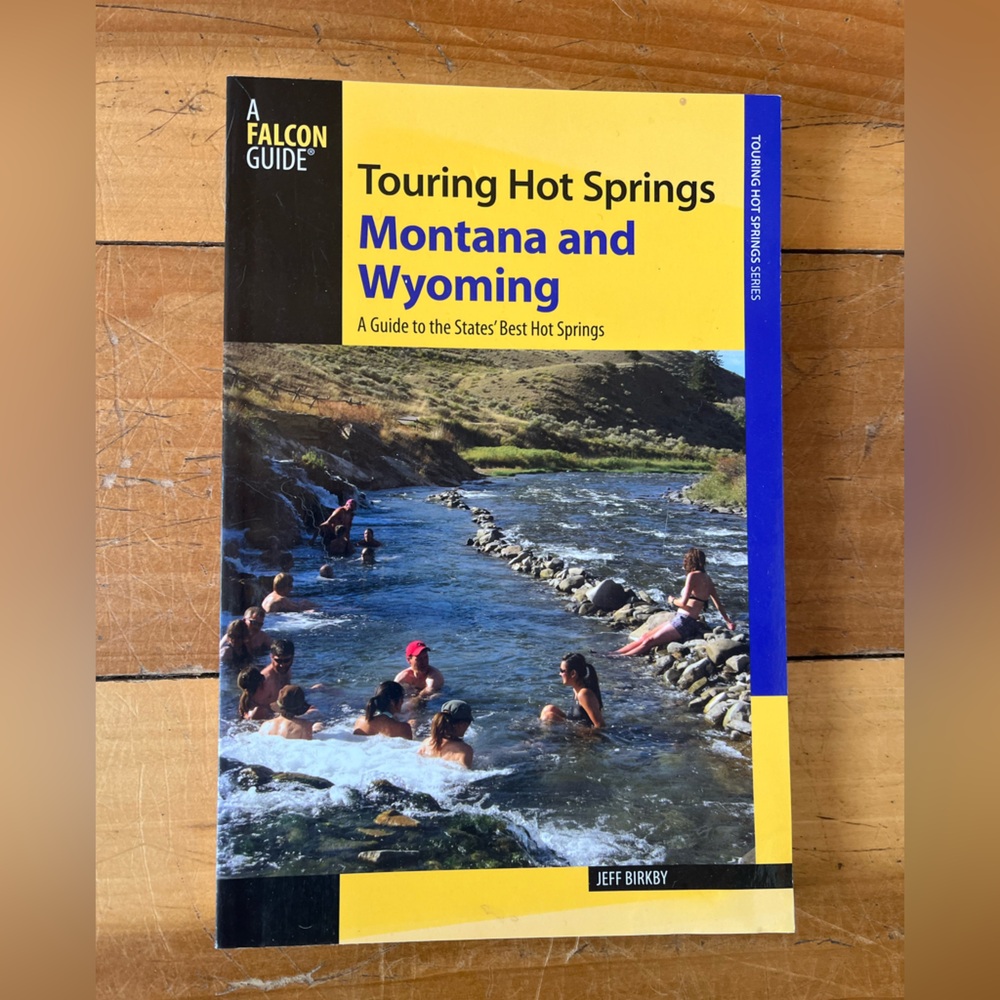 Touring Hot Springs Montana and Wyoming - A Falcon Guide Book